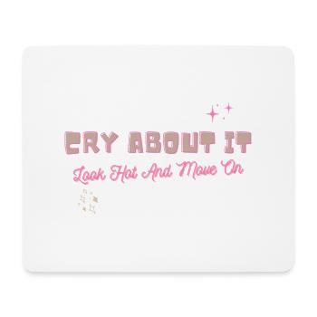 Cry about it look hot and move on motivation - Mouse Pad (horizontal) - white - Front