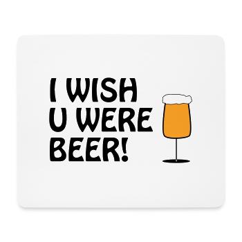 I WISH U WERE BEER #Bier #Beer #Bierliebe #Pivo - Mousepad (Querformat) - Weiß - Vorne