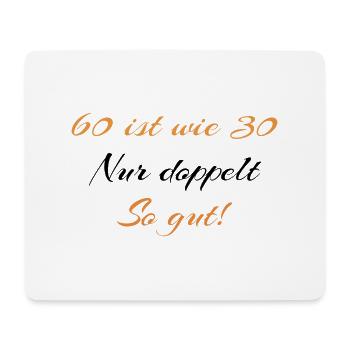 60 ist wie 30 nur doppelt so gut - Mousepad (Querformat) - Weiß - Vorne