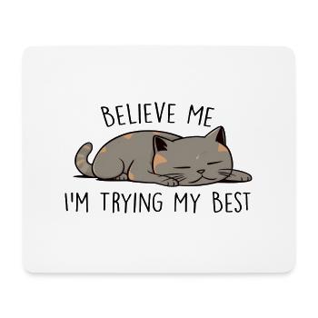 Believe me I ́m trying my best - Mouse Pad (horizontal) - white - Front