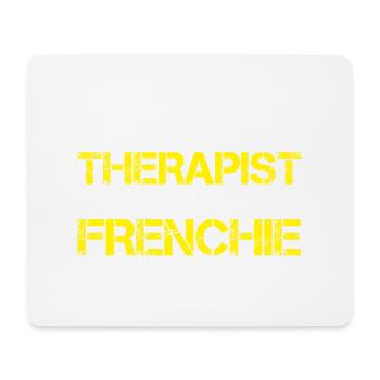 JE N’AI PAS BESOIN D’UN THÉRAPEUTE, J’AI JUSTE BESOIN DE MON FRENCHIE - Tapis de souris (format paysage) - blanc - Devant