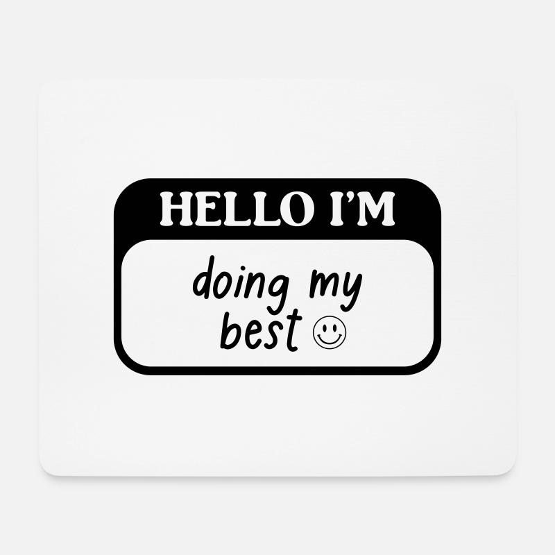 Hello i'm doing my best - Mouse Pad (horizontal) - white