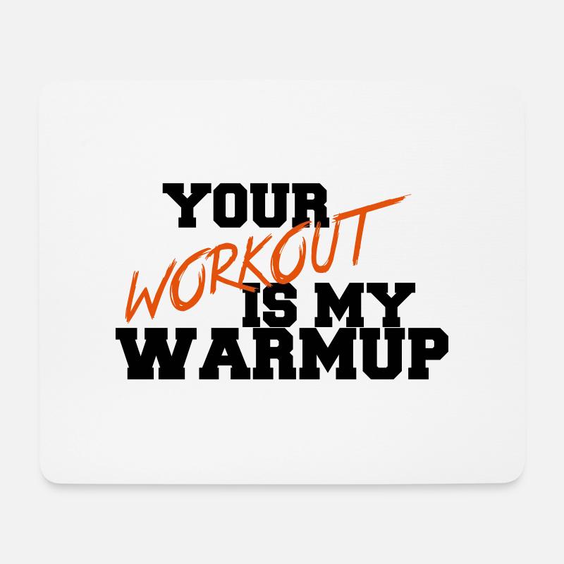 Your Workout Is My Warmup - Mouse Pad (horizontal) - white
