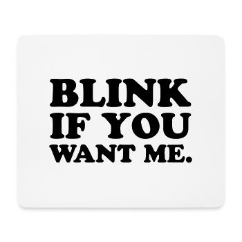 Blink If You Want Me - Tapis de souris (format paysage) - blanc - Devant