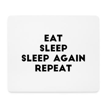 eat sleep sleep again repeat saying lazy chill - Mouse Pad (horizontal) - white - Front