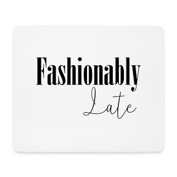 Fashionably Late - Mouse Pad (horizontal) - white - Front
