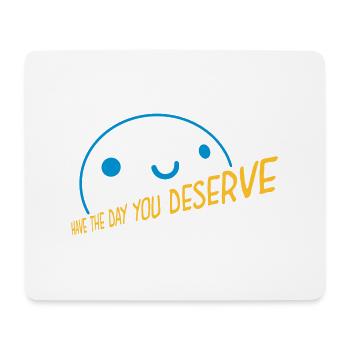 the day you deserve - Mouse Pad (horizontal) - white - Front