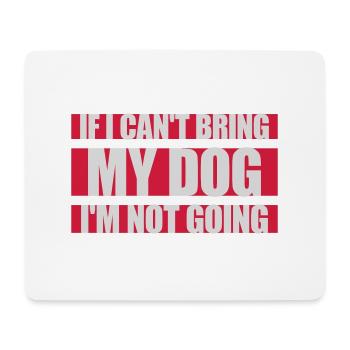 bring my dog quote - Mouse Pad (horizontal) - white - Front