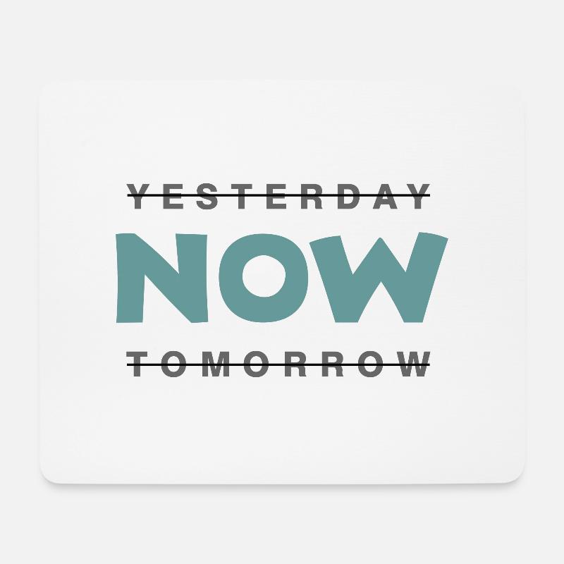 Now - not yesterday and not tomorrow - Mouse Pad (horizontal) - white