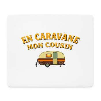 En caravane, Mon cousin - Tapis de souris (format paysage) - blanc - Devant