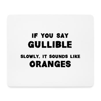 If You Say Gullible Slowl - Mousepad (Querformat) - Weiß - Vorne