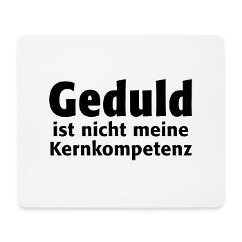 Geduld ist nicht meine Kernkompetenz Ausdauer Ruhe - Mousepad (Querformat) - Weiß - Vorne