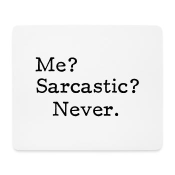 Me? Sarcastic? - Never. - Tapis de souris (format paysage) - blanc - Devant