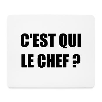 C'est qui le chef ? - Humour - Drôle - Blague - Tapis de souris (format paysage) - blanc - Devant