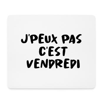 J'PEUX PAS C'EST VENDREDI - Tapis de souris (format paysage) - blanc - Devant