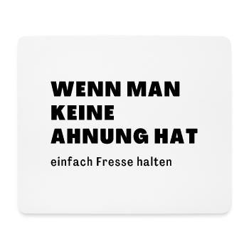 wenn man keine Ahnung hat einfach Fresse halten - Mousepad (Querformat) - Weiß - Vorne