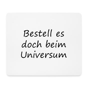 Bestell es doch beim Universum - Mousepad (Querformat) - Weiß - Vorne