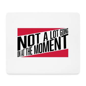 Not much going on - Mouse Pad (horizontal) - white - Front
