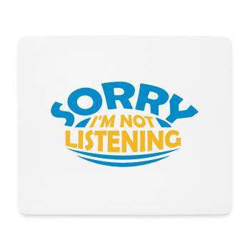 sorry in not listening - Mouse Pad (horizontal) - white - Front