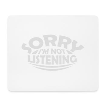 sorry in not listening - Mouse Pad (horizontal) - white - Front