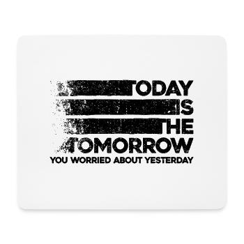 Motivational Wisdom Design. Today's Tomorrow Vibes - Mouse Pad (horizontal) - white - Front