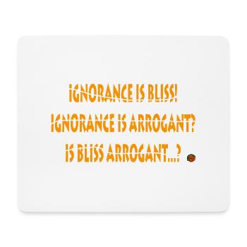 Ignorance is bliss - Mouse Pad (horizontal) - white - Front