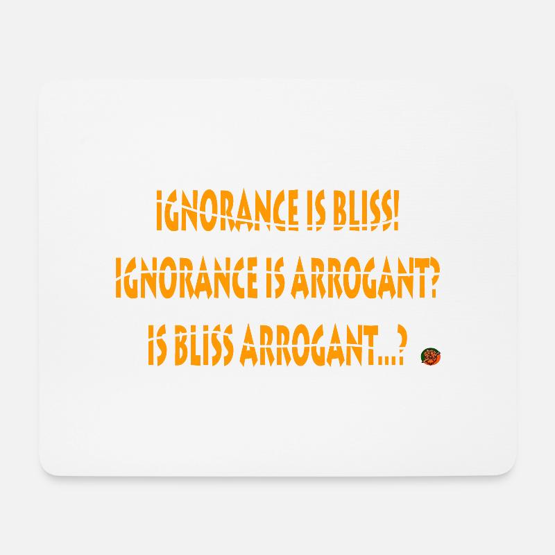 Ignorance is bliss - Mouse Pad (horizontal) - white
