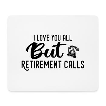 Love You All But Retirement Calls Funny Retirement - Tapis de souris (format paysage) - blanc - Devant