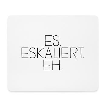 es. eskaliert. eh. - Mousepad (Querformat) - Weiß - Vorne