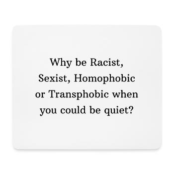 Gegen Rassismus, Sexismus, Homphobie, Mund halten. - Mousepad (Querformat) - Weiß - Vorne