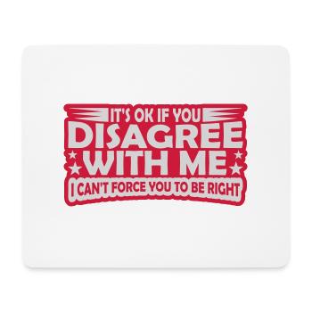 you disagree with me - Mouse Pad (horizontal) - white - Front