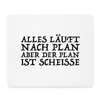 Alles läuft nach Plan aber der Plan ist Scheisse - Mousepad (Querformat) - Weiß - Vorne