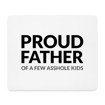 PROUD FATHER OF A FEW ASSHOLE KIDS - STOLZER VATER - Mouse Pad (horizontal) - white - Front