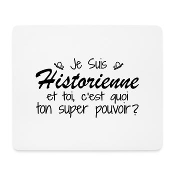 Je suis Historienne. C'est quoi ton super pouvoir - Tapis de souris (format paysage) - blanc - Devant