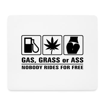 Gas, Grass or Ass - Nobdy rides for free - Mousepad (Querformat) - Weiß - Vorne