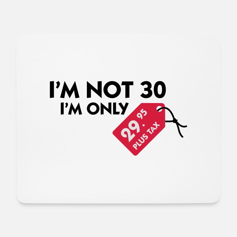 Ich bin nicht 30. Ich bin nur 29,99€ plus Steuern - Mousepad (Querformat) - Weiß