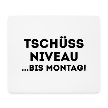 TSCHÜSS NIVEAU - BIS MORGEN - Mousepad (Querformat) - Weiß - Vorne