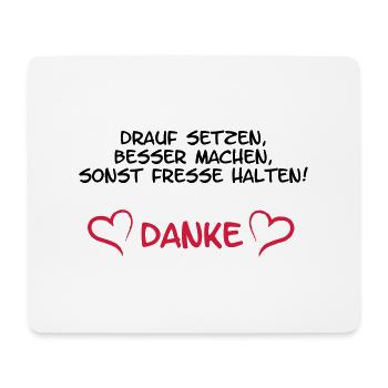 drauf setzen, besser machen, sonst Fresse halten, - Mousepad (Querformat) - Weiß - Vorne