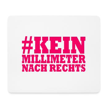 kein millimeter nach rechts - Mousepad (Querformat) - Weiß - Vorne