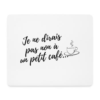 Je ne dirais pas non à un café - Tapis de souris (format paysage) - blanc - Devant