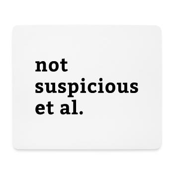 not suspicious et al. - Mousepad (Querformat) - Weiß - Vorne