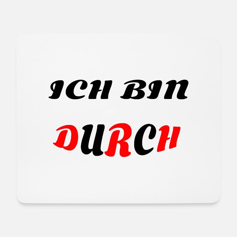 ICH BIN DURCH - Mousepad (Querformat) - Weiß