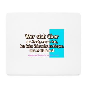 Wer sich über das freut, was er hat - Spruch - Mousepad (Querformat) - Weiß - Vorne