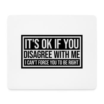 you disagree with me - Mouse Pad (horizontal) - white - Front