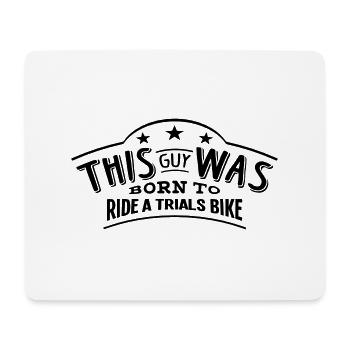 this guy was born to ride a trials bike - Mouse Pad (horizontal) - white - Front