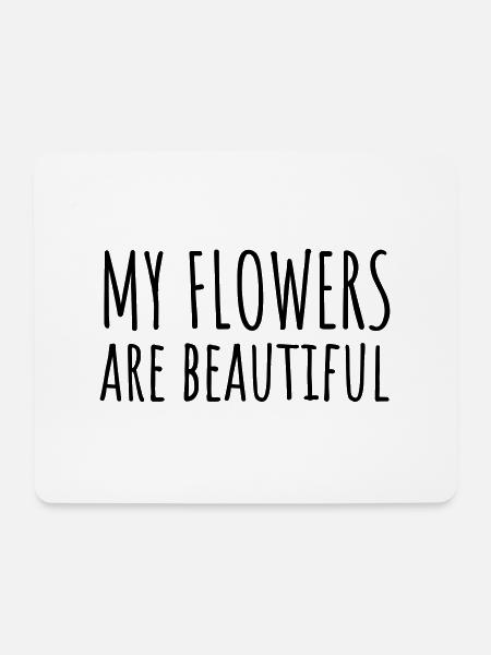 Meine Blumen sind wunderschön - Mousepad (Querformat) - Weiß