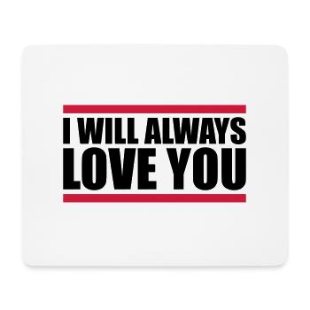 I will always love - Mouse Pad (horizontal) - white - Front