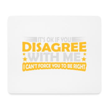 you disagree with me - Mouse Pad (horizontal) - white - Front