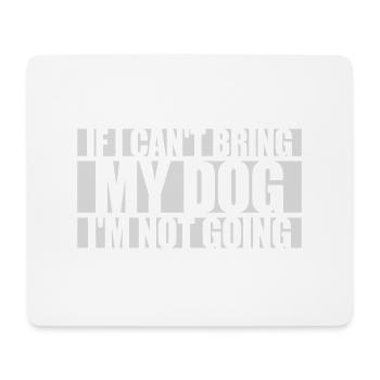 bring my dog quote - Mouse Pad (horizontal) - white - Front