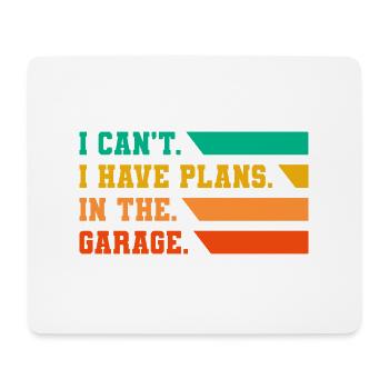 I Can't I Have Plans In The Garage Car Lover Mecha - Mouse Pad (horizontal) - white - Front